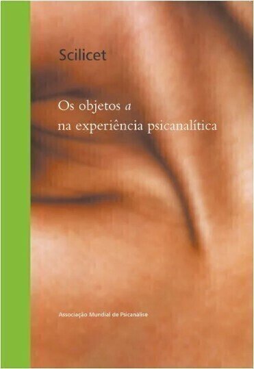 Imagem de SCILICET: OS OBJETOS A NA EXPERIÊNCIA PSICANALÍTICA