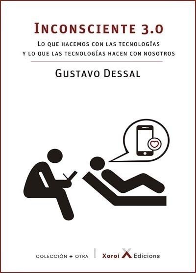 Imagem de INCONSCIENTE 3.0 - LO QUE HACEMOS CON LAS TECNOLOGÍAS Y LO QUE LAS TECNOLOGÍAS HACEN CON NOSOTROS