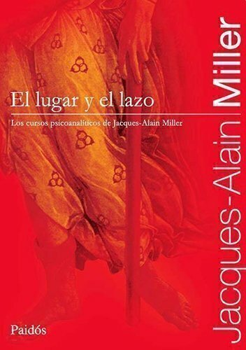 Imagem de EL LUGAR Y EL LAZO - LOS CURSOS PSICOANALÍTICOS DE JACQUES-ALAIN MILLER