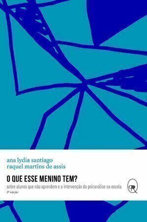Imagem de O QUE ESSE MENINO TEM? SOBRE ALUNOS QUE NÃO APRENDEM E A INTERVENÇÃO DA PSICANÁLISE NA ESCOLA